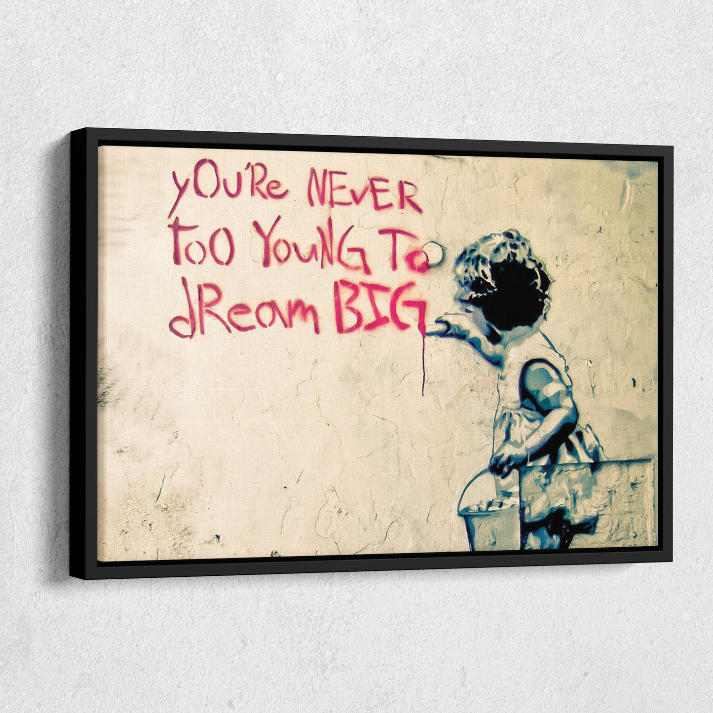 Banksy 'You Are Never Too Young to Dream Big' Quote Canvas Print - Framed Wall Art
