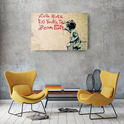 Banksy 'You Are Never Too Young to Dream Big' Quote Canvas Print - Framed Wall Art