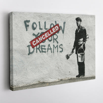 Banksy 'Follow Your Dreams Cancelled' Canvas Print - Framed Wall Art